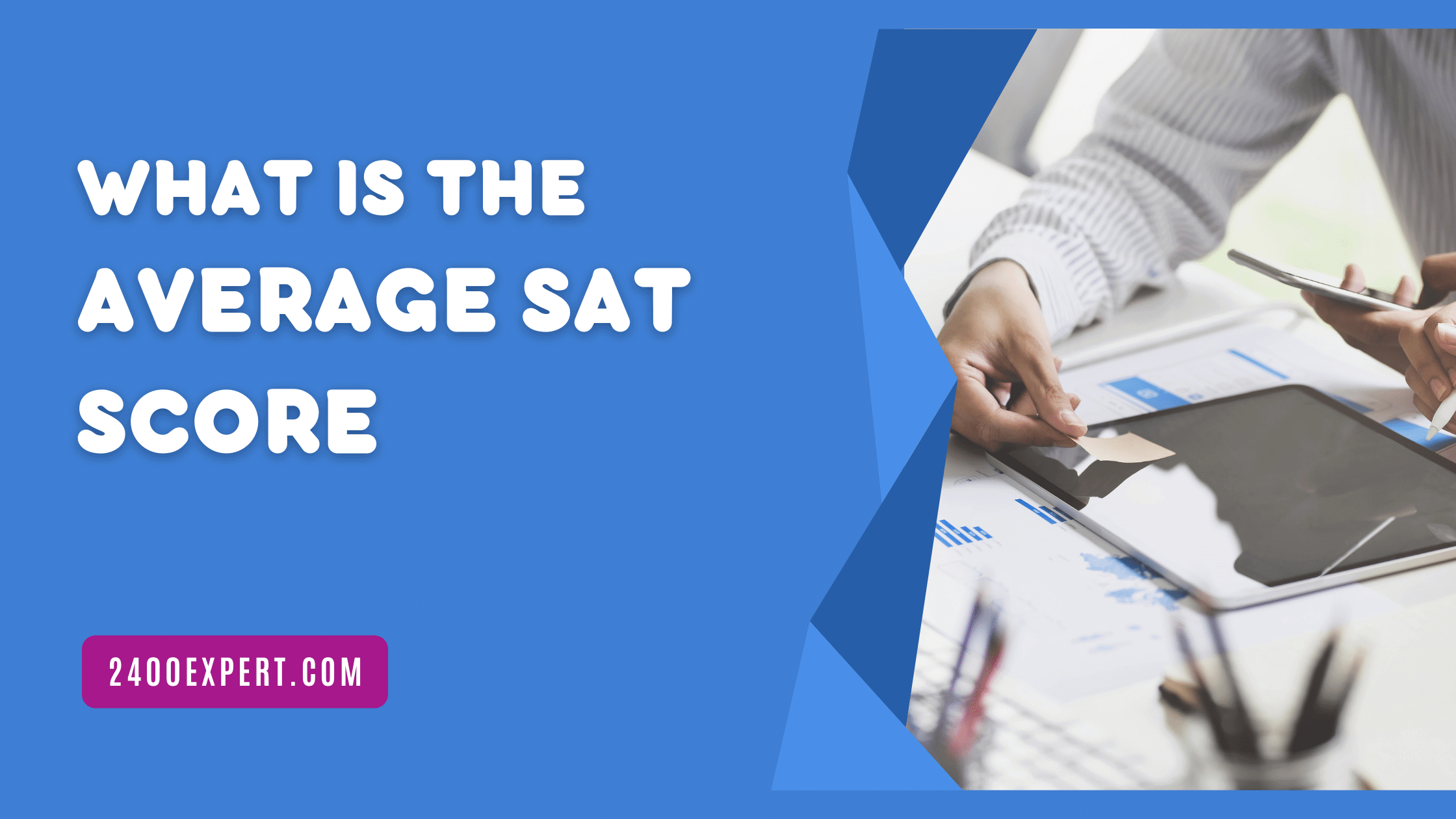 What Is The Average SAT Score In 2024 (Updated)