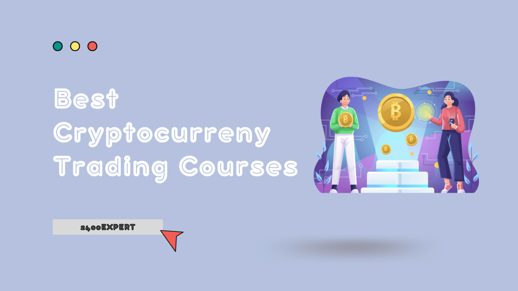 Best Cryptocurrency Trading Courses - 2400Expert