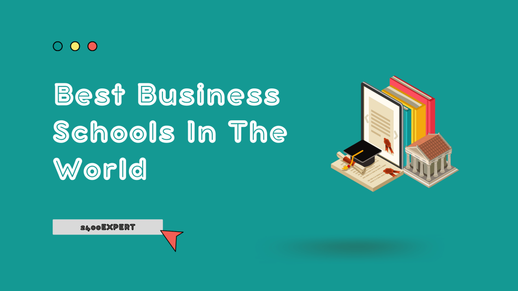 Best Business Schools In The World - 2400Expert