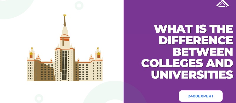 What Is The Difference Between Colleges And Universities - 2400Expert