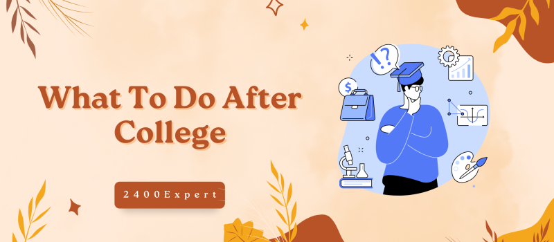 What To Do After College - 2400Expert