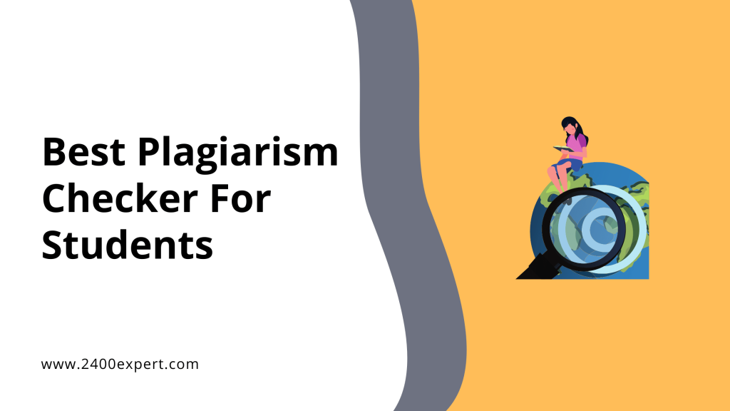 Best Plagiarism Checker For Students - 2400Expert