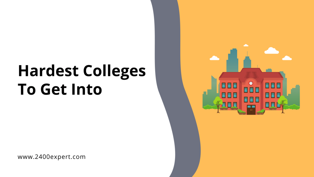 Hardest Colleges To Get Into - 2400Expert