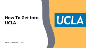 How To Get Into UCLA - 2400Expert