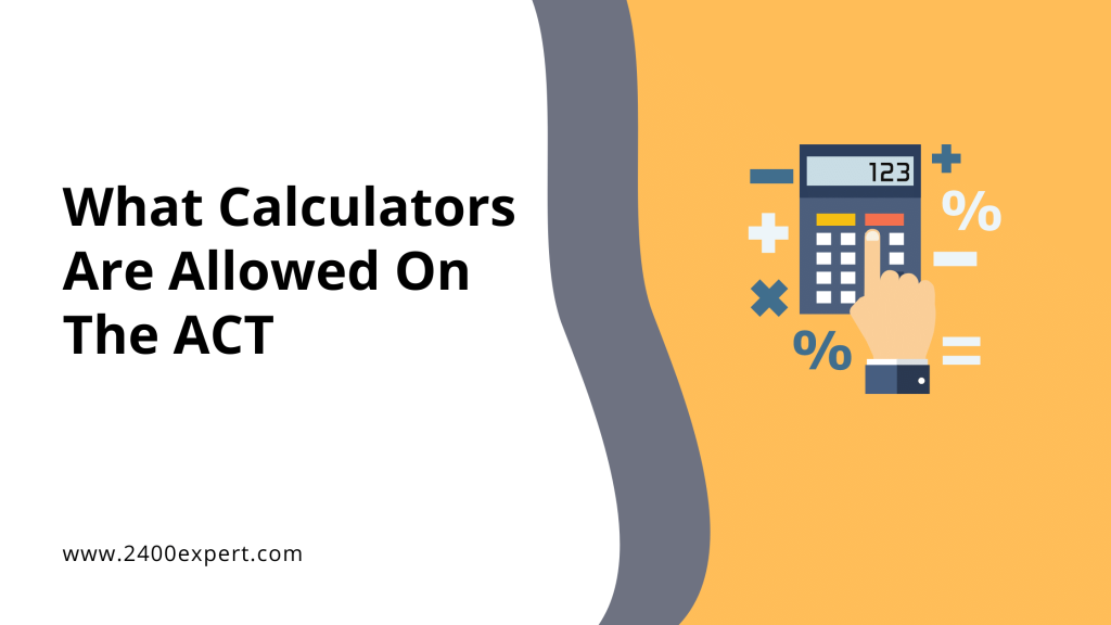 What Calculators Are Allowed On The ACT - 2400Expert
