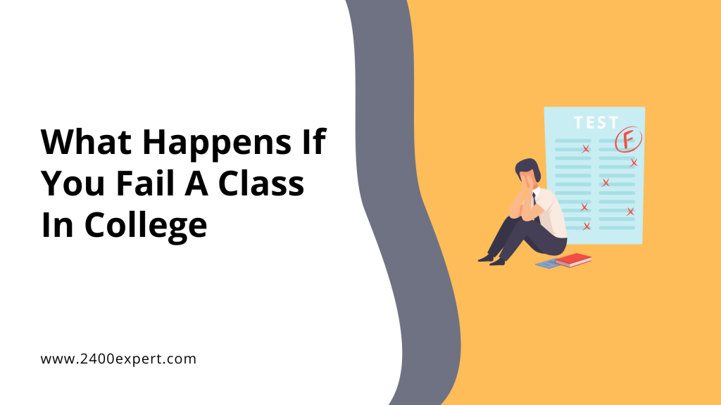 what-happens-if-you-fail-a-class-in-college-what-to-do