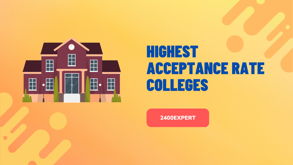 Highest Acceptance Rate Colleges - 2400Expert