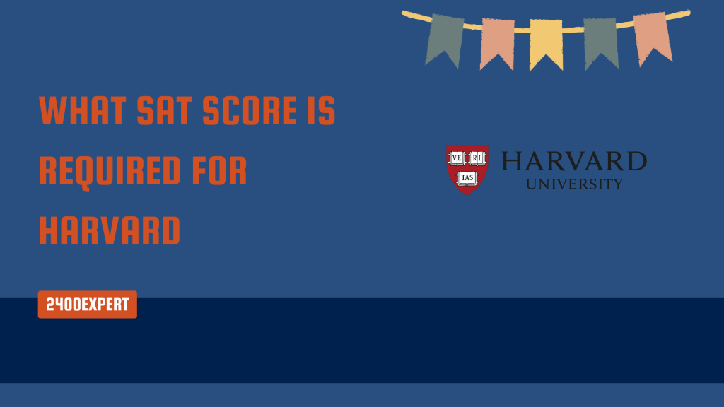 What SAT Score Is Required For Harvard - 2400Expert